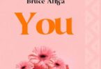 Audio: Bruce Africa - You (Mp3 Download) - KibaBoy