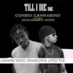 Audio: Conboi Cannabino Ft. Khaligraph Jones - TILL I DIE Remix (Mp3 Download) - KibaBoy