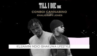 Audio: Conboi Cannabino Ft. Khaligraph Jones - TILL I DIE Remix (Mp3 Download) - KibaBoy