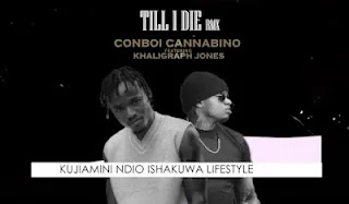 Audio: Conboi Cannabino Ft. Khaligraph Jones - TILL I DIE Remix (Mp3 Download)