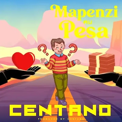 Audio: Centano - Mapenzi au Pesa (Mp3 Download)