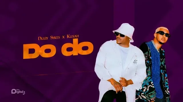 Audio: Dully Sykes Ft Kusah - Do Do (Mp3 Download)