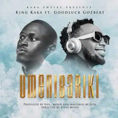 Audio: King Kaka Ft Goodluck Gozbert - Umenibariki (Mp3 Download)