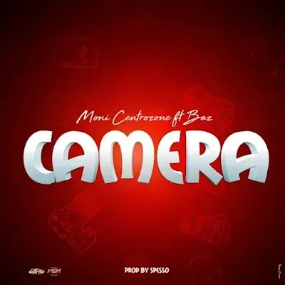 Audio: Moni Centrozone Ft. Baz - Camera (Mp3 Download)