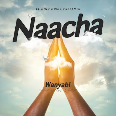 Audio: Wanyabi - Naacha (Mp3 Download)