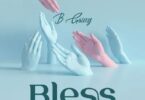 Audio: B Gway - Bless (Mp3 Download)