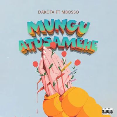 AUDIO | Dakota Tz Ft. Mbosso - Mungu Atusamehe | Mp3 DOWNLOAD