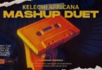 Audio: Kelechi Africana - Mashup (Verse 2 Challenge) (Mp3 Download)