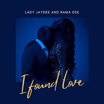 Lady Jaydee Ft. Rama Dee - I Found Love Audio Download