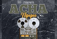 Audio: Maarifa - Acha Nipepe (Mp3 Download)