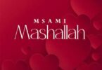 Audio: Msami - Mashallah (Mp3 Download) - KibaBoy