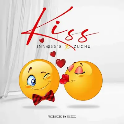 AUDIO | Innoss’B Ft. Zuchu - Kiss | Mp3 DOWNLOAD
