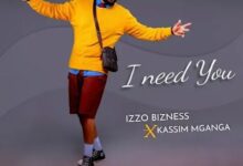 Audio: Izzo Bizness Ft. Kassim Mganga - I Need You (Mp3 Download) - KibaBoy