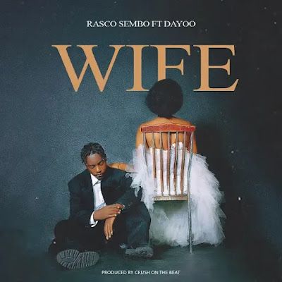 AUDIO | Rasco Sembo Ft Dayoo - Wife | Mp3 DOWNLOAD