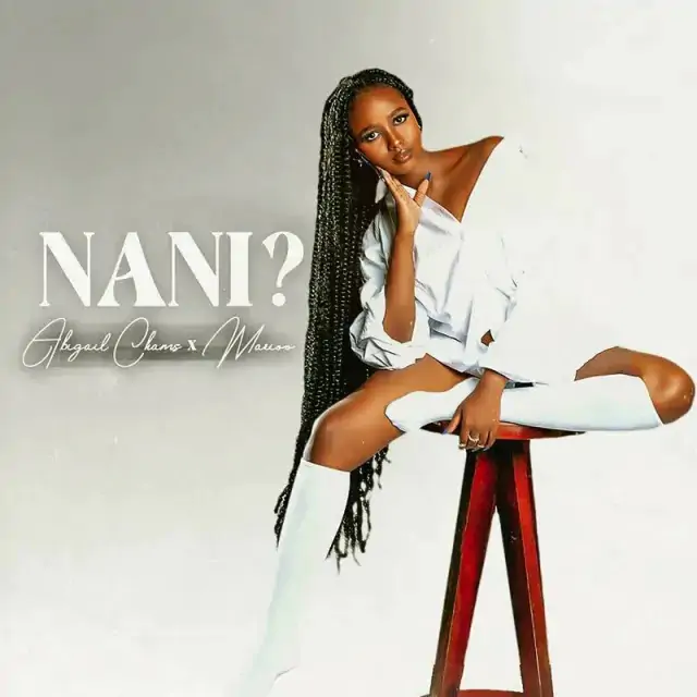 AUDIO | Abigail Chams Ft. Marioo - Nani | Mp3 DOWNLOAD