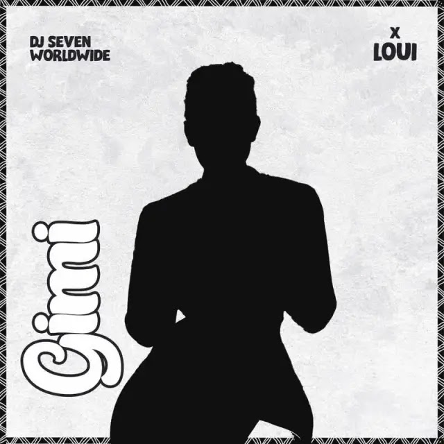 AUDIO | Dj Seven Worldwide X Loui - Gimi | Mp3 DOWNLOAD