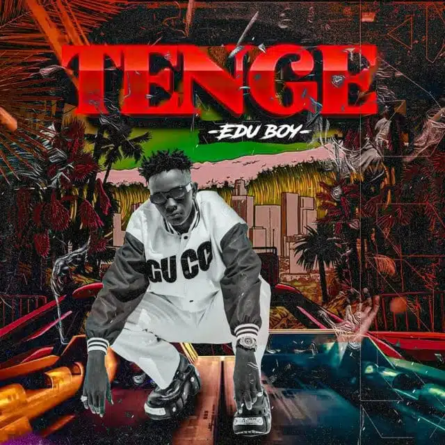 AUDIO | Edu Boy - Tenge | Mp3 DOWNLOAD