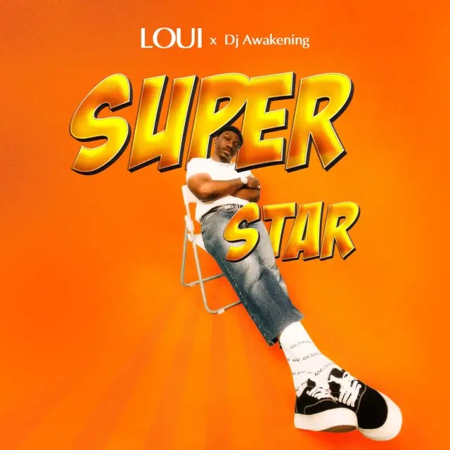 AUDIO | Loui Ft. Dj Awakening - Superstar | Mp3 DOWNLOAD