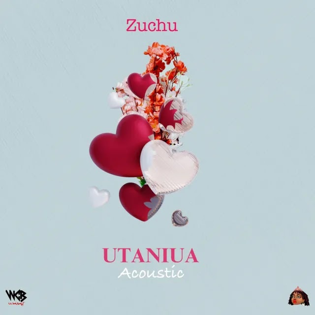 AUDIO | Zuchu - Utaniua Acoustic | Mp3 DOWNLOAD