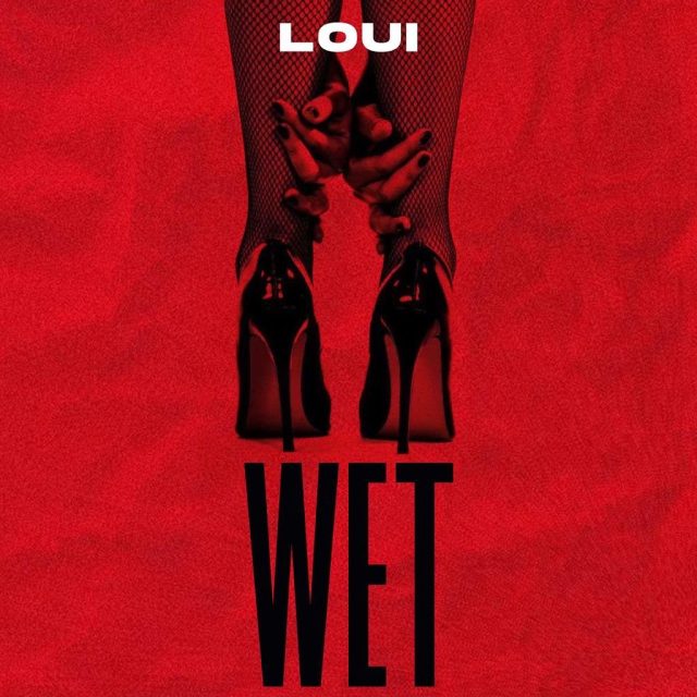 AUDIO | Loui - Wet | Mp3 DOWNLOAD