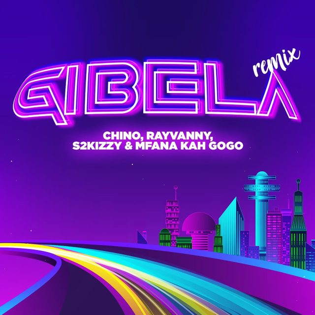 AUDIO | Rayvanny, Chino Kidd, S2kizzy X Mfana Kah Gogo - Gibela Remix | Mp3 DOWNLOAD