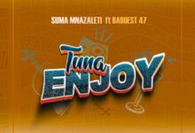 Audio: Suma Mnazaleti x Baddest 47 - Tunaenjoy (Mp3 Download) - KibaBoy