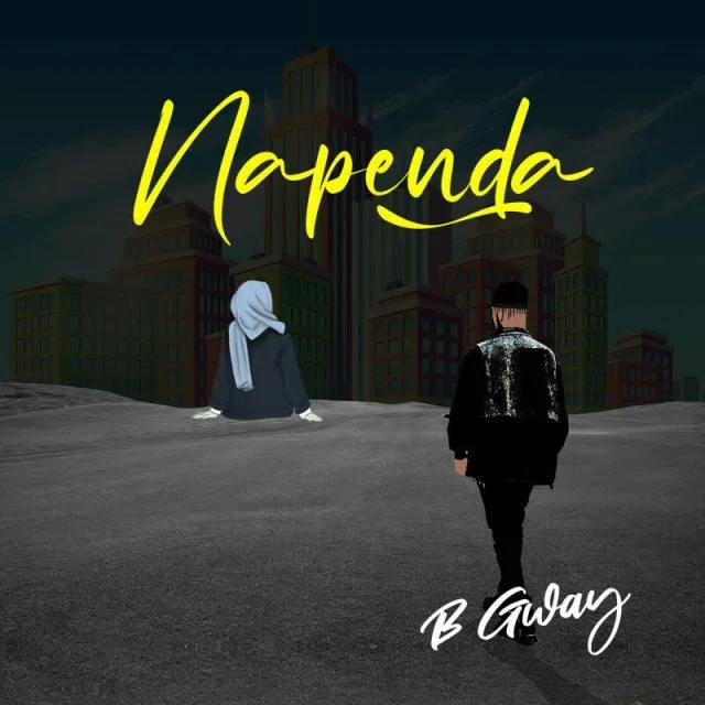 AUDIO | B Gway - Napenda | Mp3 DOWNLOAD