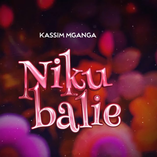 AUDIO | Kassim Mganga - Nikubalie | Mp3 DOWNLOAD