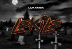 Audio: Lukamba - Lekile (Mp3 Download) - KibaBoy