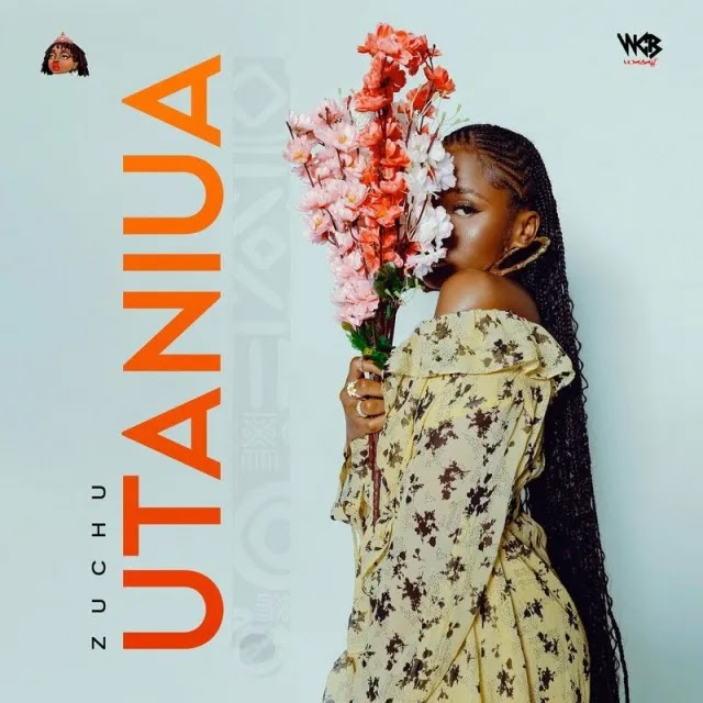AUDIO | Zuchu - Utaniua | Mp3 DOWNLOAD