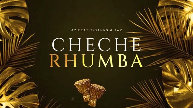 AUDIO | Ay Masta Ft. T-Banks & Taz - Cheche Rhumba | Mp3 DOWNLOAD