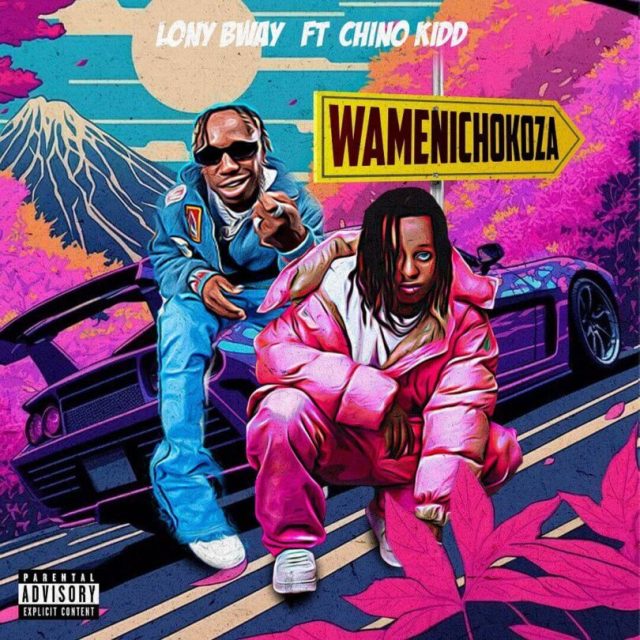 AUDIO | Lony Bway X CHINO KIDD - WAMENICHOKOZA | Mp3 DOWNLOAD