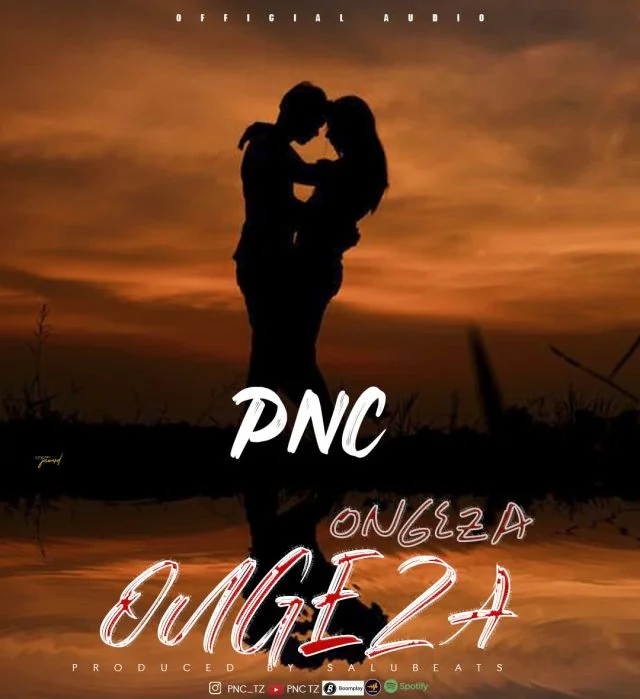 AUDIO | PNC - Ongeza | Mp3 DOWNLOAD