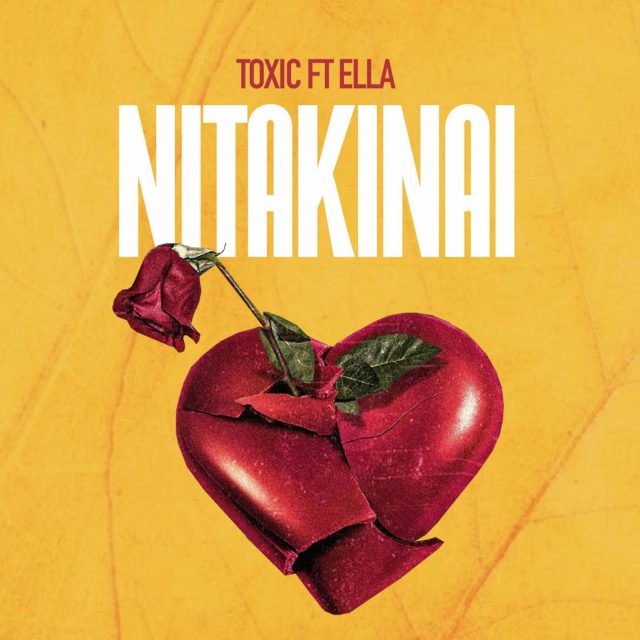 AUDIO | Toxic Fuvu Ft Ella - NITAKINAI | Mp3 DOWNLOAD