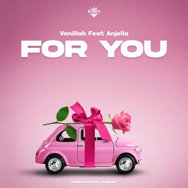 AUDIO | Vanillah Ft. Anjella - For You | Mp3 DOWNLOAD