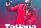 Audio: Christian Bella - Tatiana (Mp3 Download) - KibaBoy