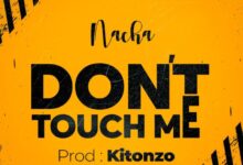 Audio: Nacha - Don’t touch Me (Mp3 Download) - KibaBoy