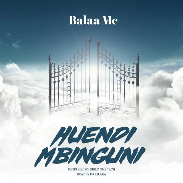 AUDIO | Balaa Mc - Huendi Mbinguni | Mp3 DOWNLOAD