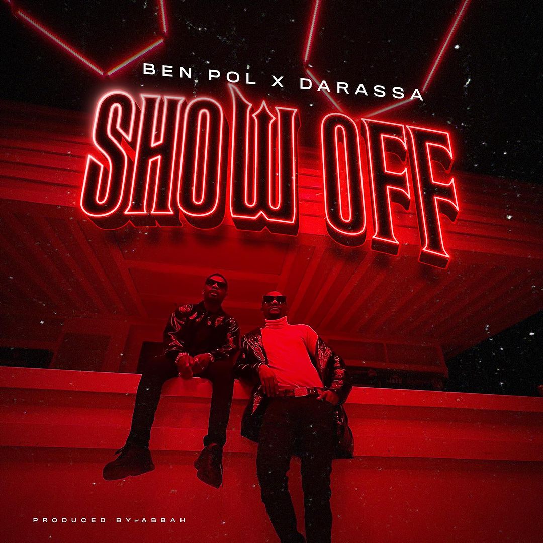 Audio: Ben Pol Ft Darassa - Show Off (Mp3 Download) - KibaBoy