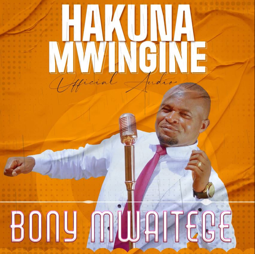 Audio: Bony Mwaitege - Hakuna Mwingine (Mp3 Download) - KibaBoy