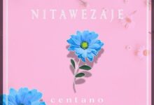 Audio: Centano - Nitawezaje (Mp3 Download) - KibaBoy