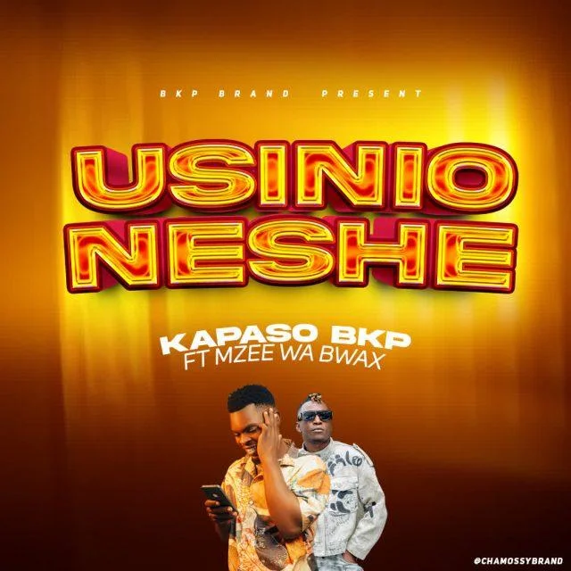 AUDIO: Kapaso Bkp X Mzee Wa Bwax – Usinionyeshe | Mp3 DOWNLOAD