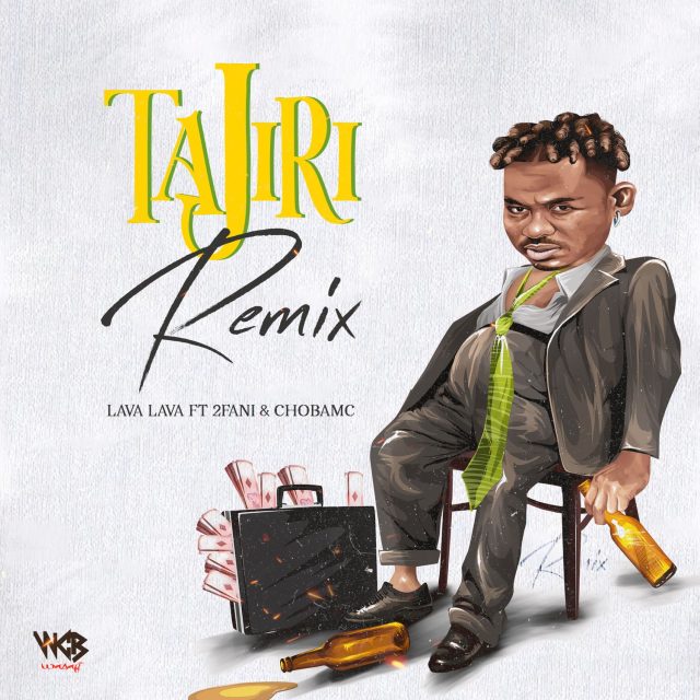 Audio: Lava Lava - Tajiri Remix Ft 2fani X Chobamc (Mp3 Download) - KibaBoy