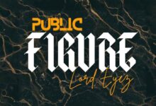 Audio Lord Eyez - Public Figure (Mp3)