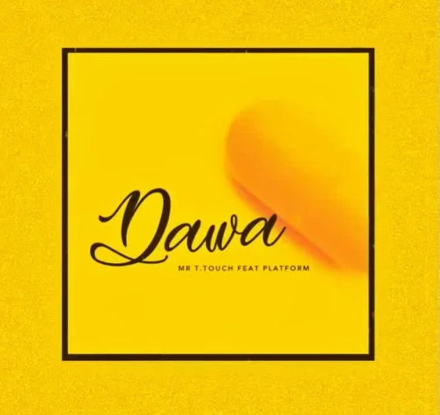 AUDIO| Mr T Touch Ft. Platform - Dawa | Mp3 DOWNLOAD
