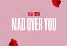 Audio: Adam Berry – Mad over You (Mp3 Download) - KibaBoy