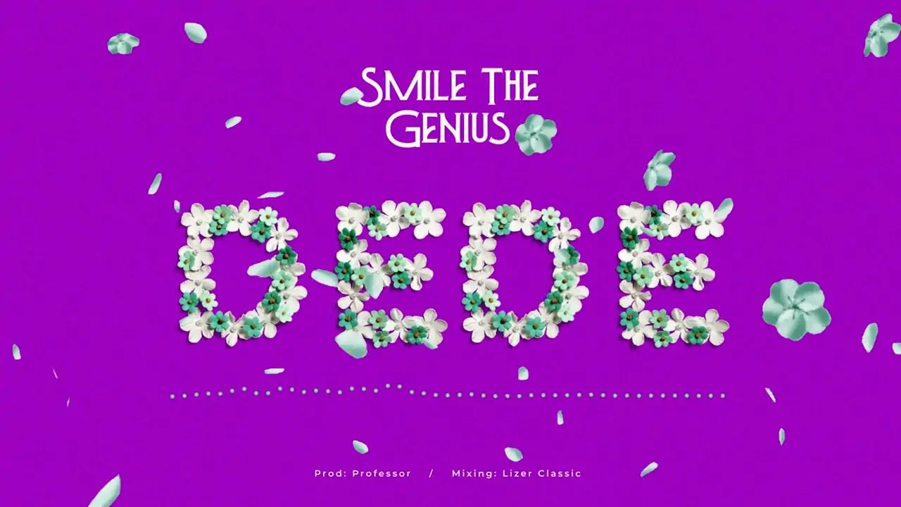 Audio: Smile TheGenius - DEDE (Mp3 Download)