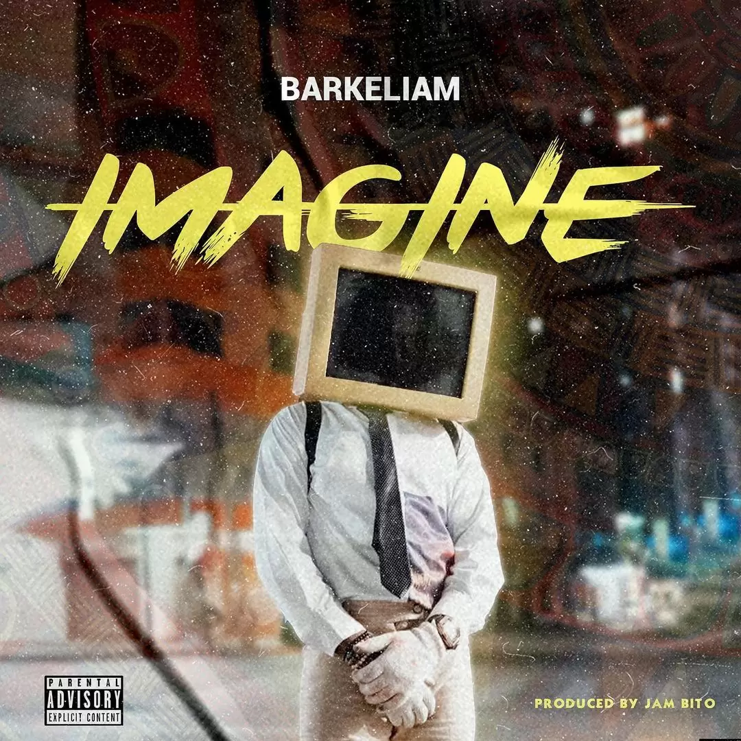 Audio: Barkeliam - Imagine (Mp3 Download)