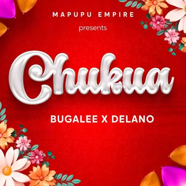 Audio: Bugalee Ft Delano - CHUKUA (Mp3 Download)