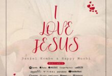 Audio: Daniel Kombe Ft. Happy Mushi - I Love Jesus (Mp3 Download) - KibaBoy